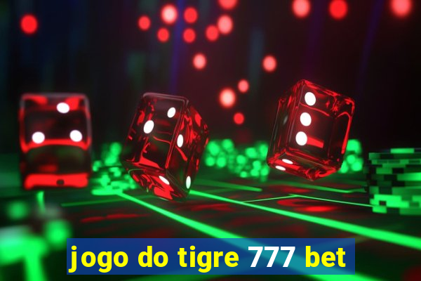 jogo do tigre 777 bet